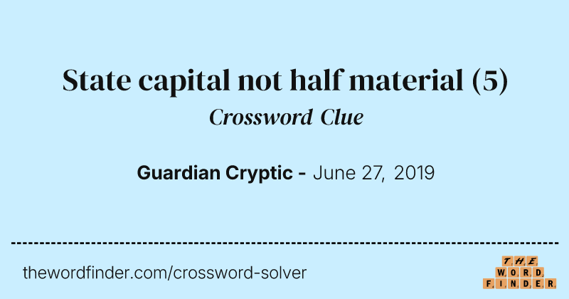 State capital not half material crossword clue image