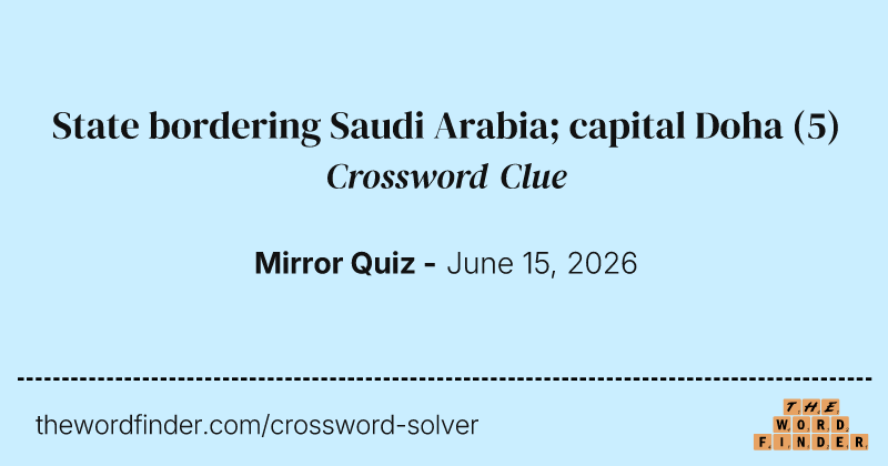 State bordering Saudi Arabia; capital Doha crossword clue image