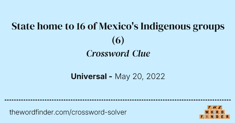 State home to 16 of Mexico's Indigenous groups crossword clue image