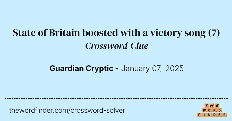 State of Britain boosted with a victory song crossword clue image