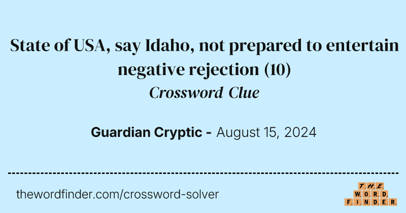 State of USA, say Idaho, not prepared to entertain negative rejection crossword clue image