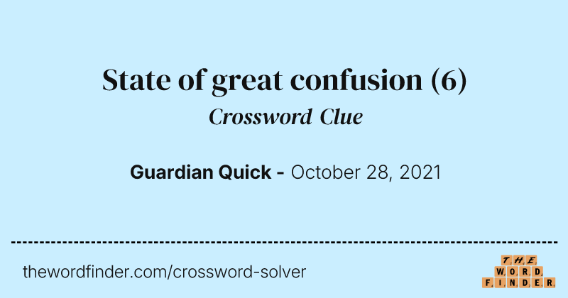 State of great confusion crossword clue image