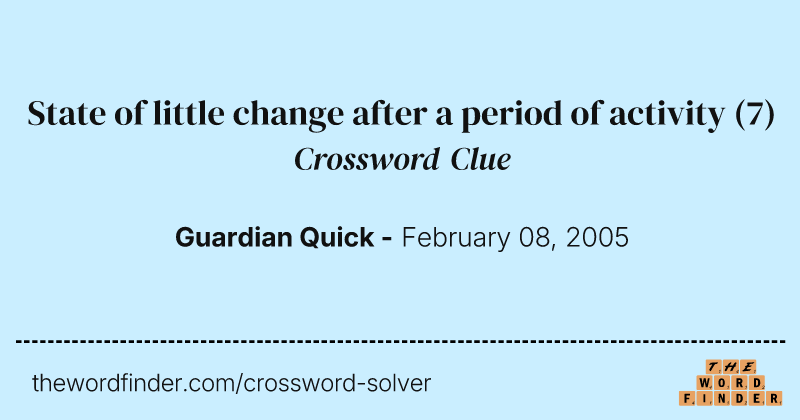 State of little change after a period of activity crossword clue image