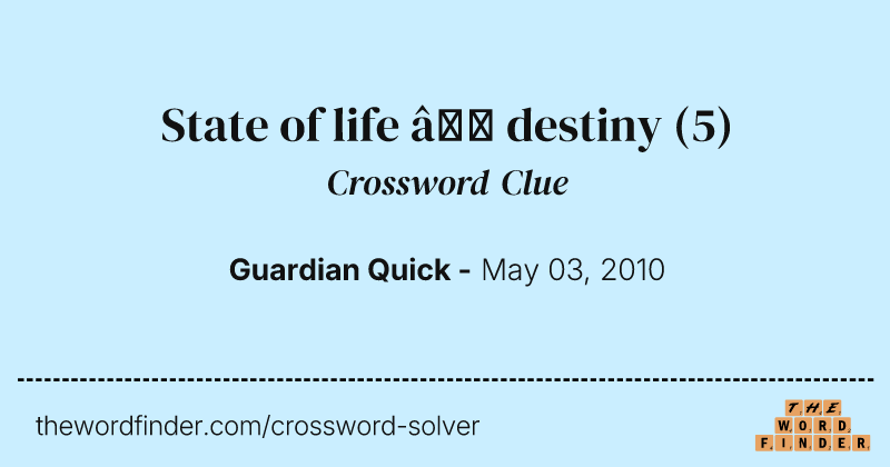 State of life — destiny crossword clue image