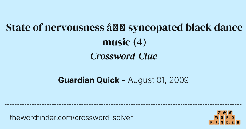 State of nervousness — syncopated black dance music crossword clue image