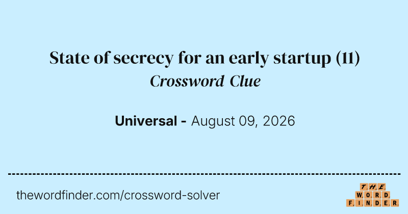 State of secrecy for an early startup crossword clue image