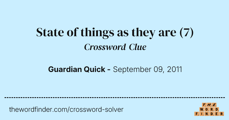 State of things as they are crossword clue image