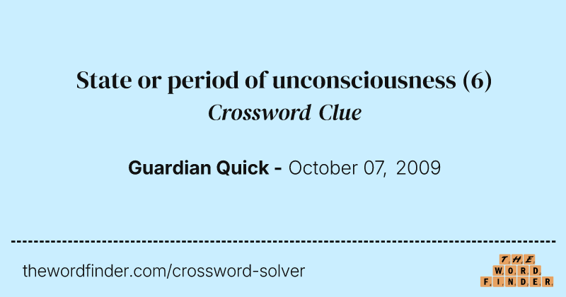 State or period of unconsciousness crossword clue image