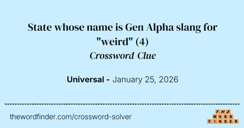 State whose name is Gen Alpha slang for "weird" crossword clue image