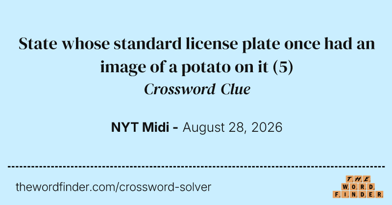 State whose standard license plate once had an image of a potato on it crossword clue image