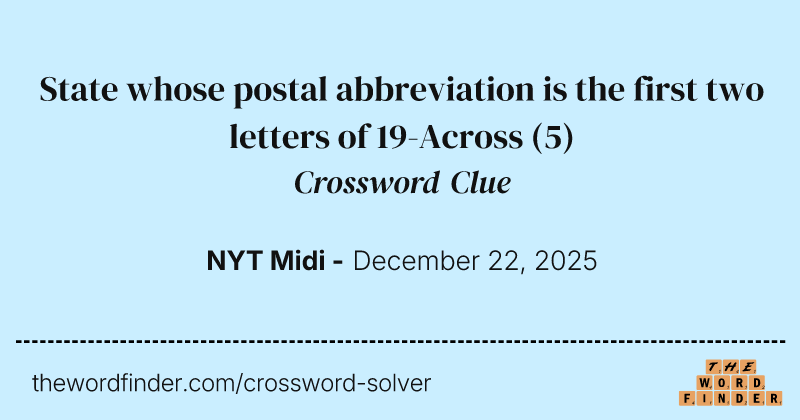 State whose postal abbreviation is the first two letters of 19-Across crossword clue image