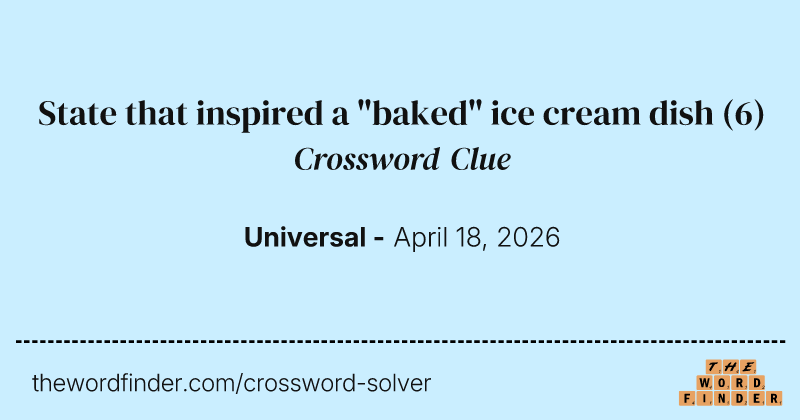 State that inspired a "baked" ice cream dish crossword clue image