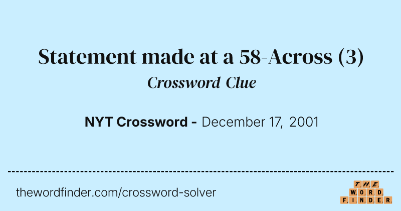 Statement made at a 58-Across crossword clue image