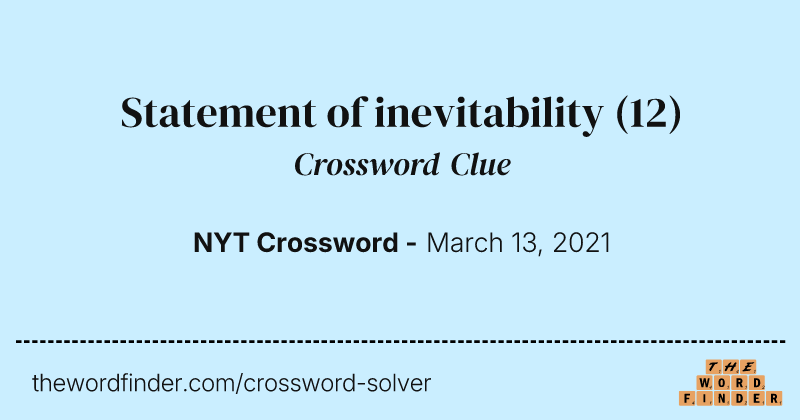 Statement of inevitability crossword clue image