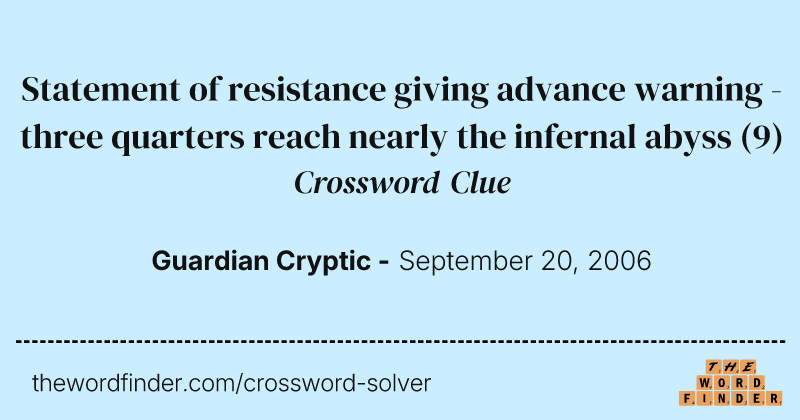 Statement of resistance giving advance warning - three quarters reach nearly the infernal abyss crossword clue image