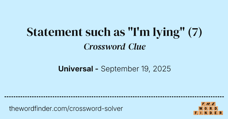 Statement such as "I'm lying" crossword clue image