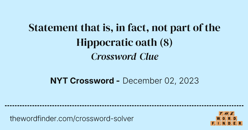 Statement that is, in fact, not part of the Hippocratic oath crossword clue image