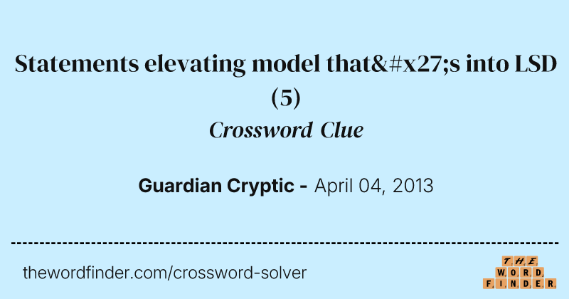 Statements elevating model that's into LSD crossword clue image