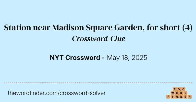 Station near Madison Square Garden, for short crossword clue image