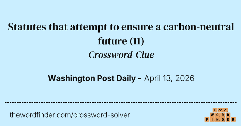 Statutes that attempt to ensure a carbon-neutral future crossword clue image