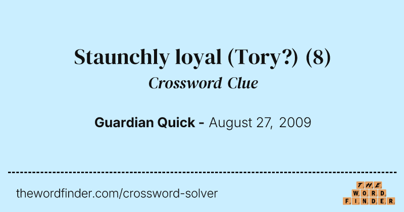 Staunchly loyal (Tory?) crossword clue image