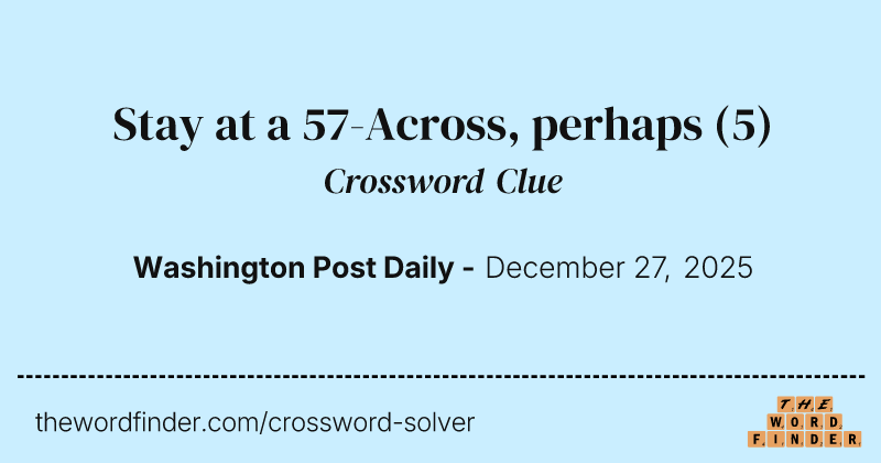 Stay at a 57-Across, perhaps crossword clue image