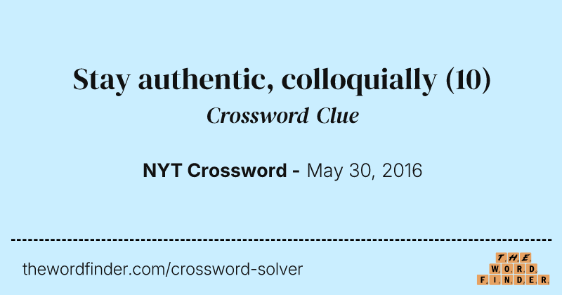Stay authentic, colloquially crossword clue image
