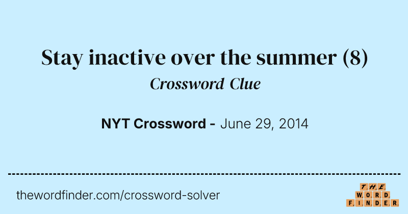 Stay inactive over the summer crossword clue image
