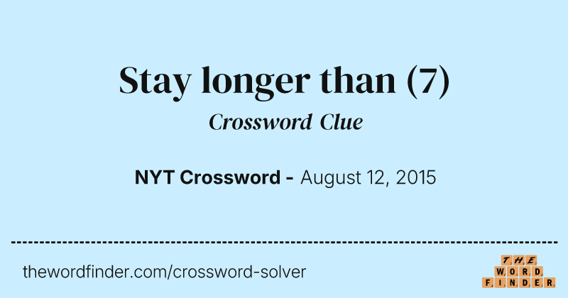 Stay longer than crossword clue image