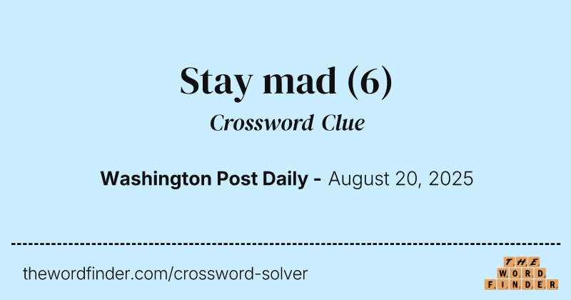 Stay mad crossword clue image