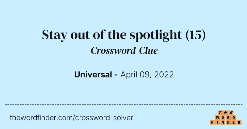 Stay out of the spotlight crossword clue image
