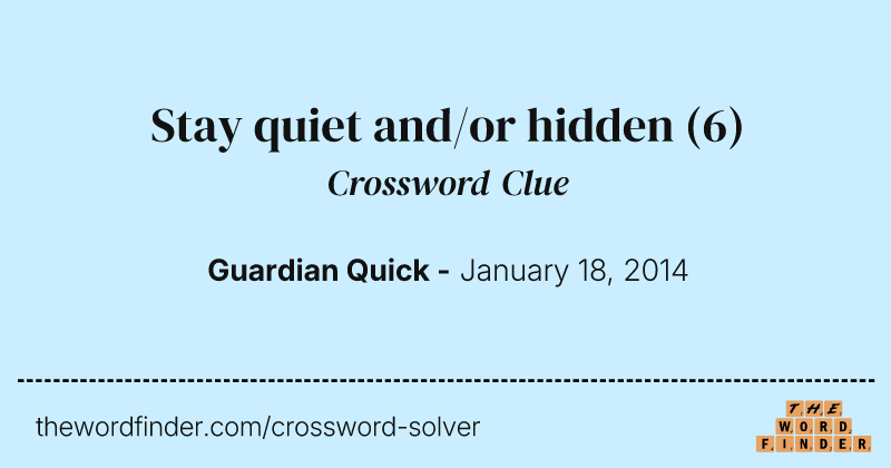 Stay quiet and/or hidden crossword clue image