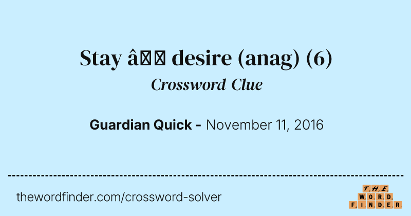 Stay — desire (anag) crossword clue image