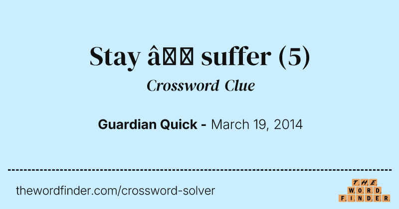 Stay — suffer crossword clue image