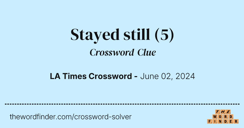 Stayed still crossword clue image