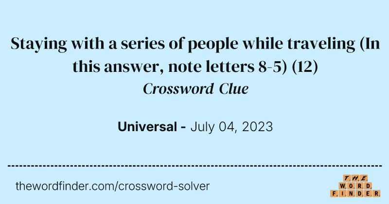 Staying with a series of people while traveling (In this answer, note letters 8-5) crossword clue image