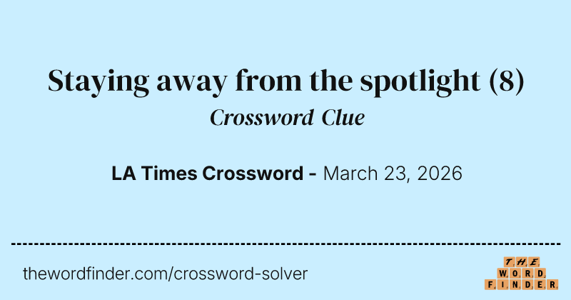 Staying away from the spotlight crossword clue image