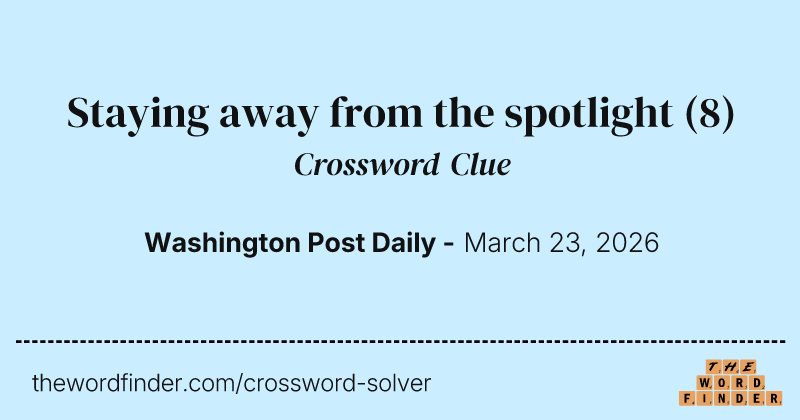Staying away from the spotlight crossword clue image