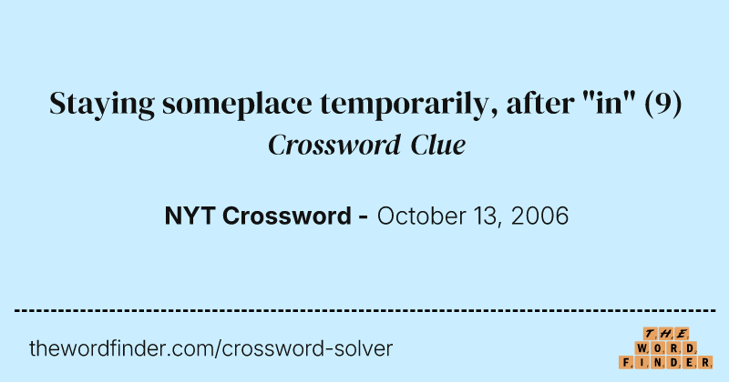 Staying someplace temporarily, after "in" crossword clue image