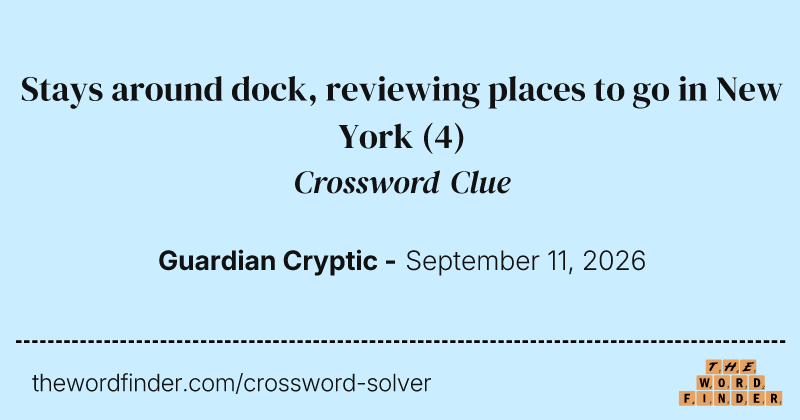Stays around dock, reviewing places to go in New York crossword clue image