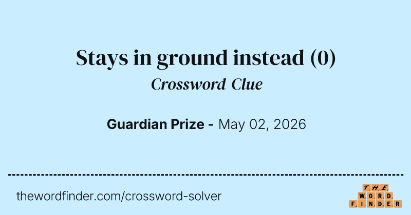Stays in ground instead crossword clue image