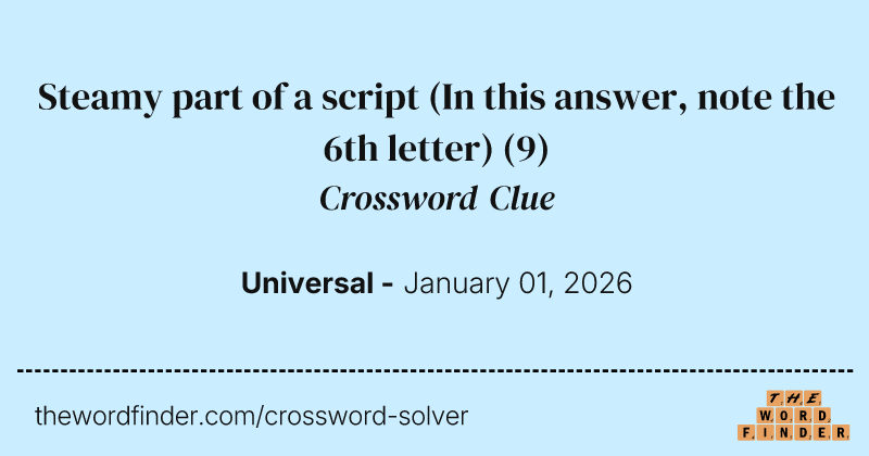 Steamy part of a script (In this answer, note the 6th letter) crossword clue image