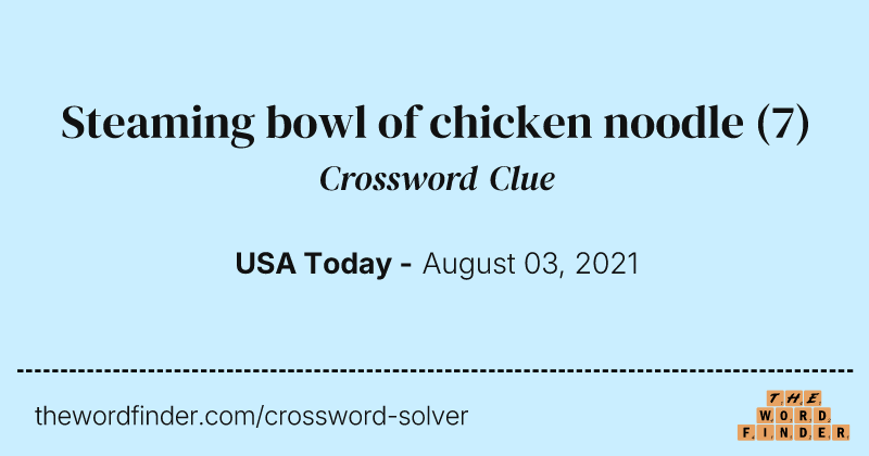 Steaming bowl of chicken noodle crossword clue image