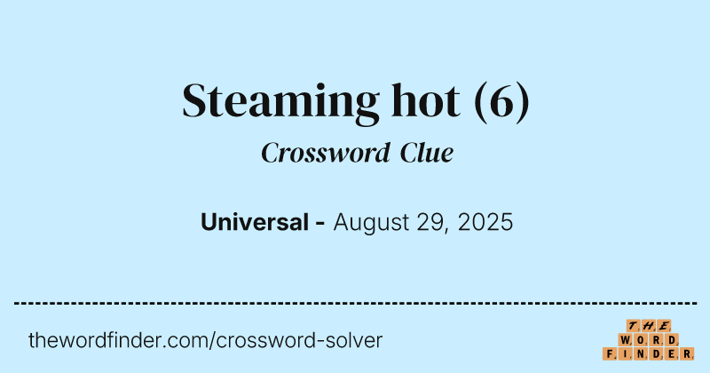 Steaming hot crossword clue image