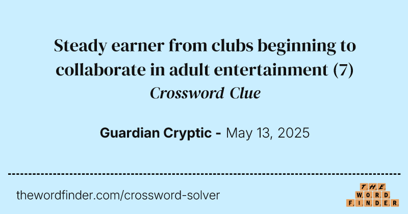 Steady earner from clubs beginning to collaborate in adult entertainment crossword clue image
