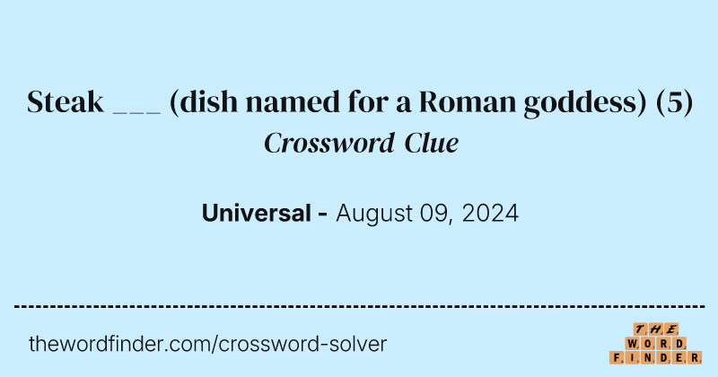 Steak ___ (dish named for a Roman goddess) crossword clue image