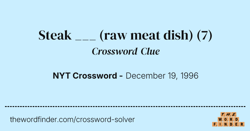 Steak ___ (raw meat dish) crossword clue image