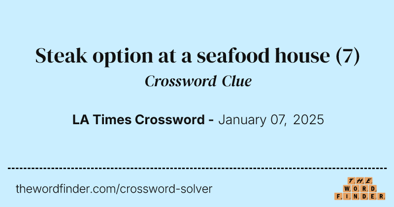 Steak option at a seafood house crossword clue image