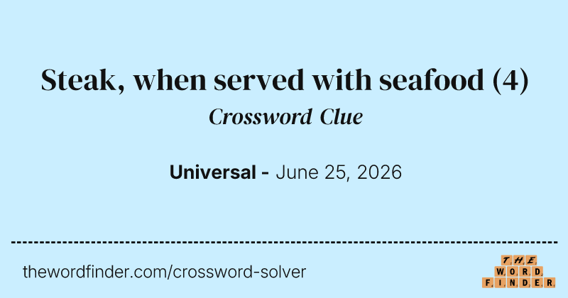 Steak, when served with seafood crossword clue image