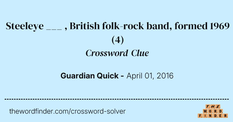 Steeleye ___ , British folk-rock band, formed 1969 crossword clue image